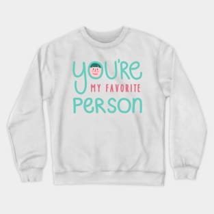 You're My Favorite Person Crewneck Sweatshirt